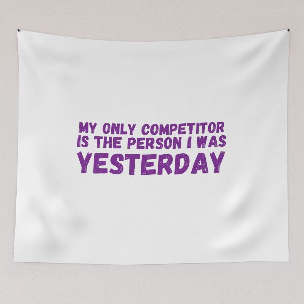 Item preview, My only Competitor is the Person i was Yesterday designed and sold by Magicalair.