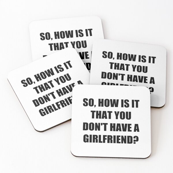 Item preview, So, how is it that you don_t have a girlfriend - Romance quotation.   designed and sold by NickyKatt.