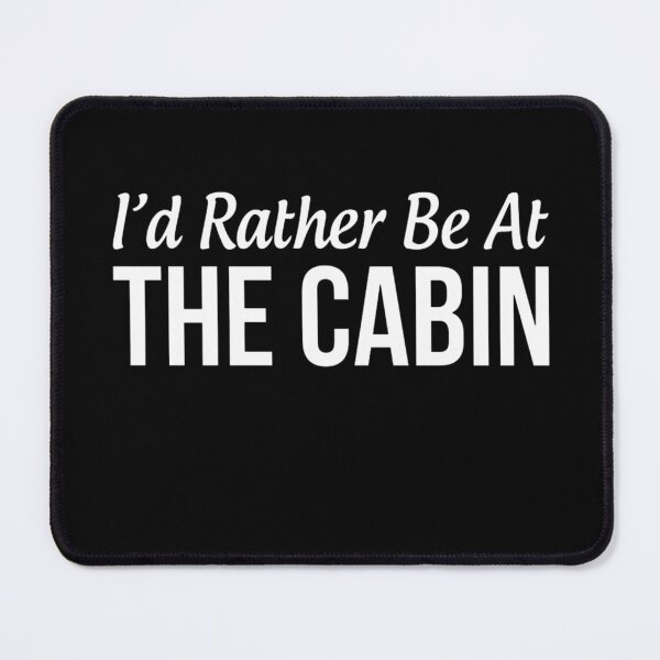 Item preview, Id Rather Be At The Cabin designed and sold by maximjki.