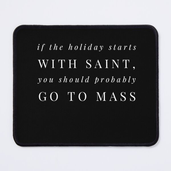 Item preview, When the holiday starts with Saint, Go To Mass designed and sold by ThirdFall.