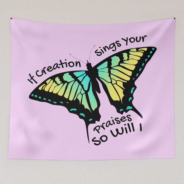 Item preview, Christian Lyrics - If Creation Sings Your Praises So Will I Swallowtail Butterfly designed and sold by JacquelineLim.