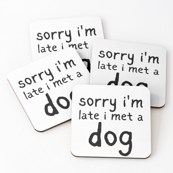 Item preview, Sorry i'm late i met a Dog designed and sold by Magicalair.