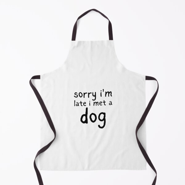 Item preview, Sorry i'm late i met a Dog designed and sold by Magicalair.