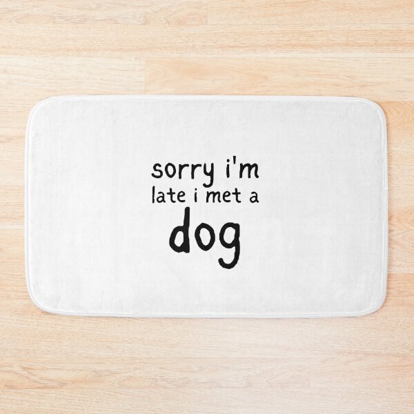 Item preview, Sorry i'm late i met a Dog designed and sold by Magicalair.