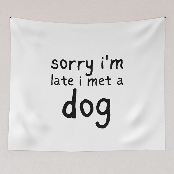 Item preview, Sorry i'm late i met a Dog designed and sold by Magicalair.