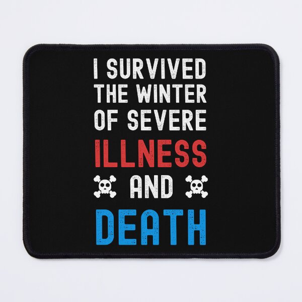 Item preview, I SURVIVED THE WINTER OF SEVERE ILLNESS AND DEATH designed and sold by appareltolove.