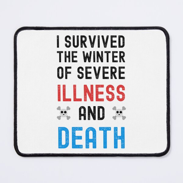 Item preview, I SURVIVED THE WINTER OF SEVERE ILLNESS AND DEATH designed and sold by appareltolove.