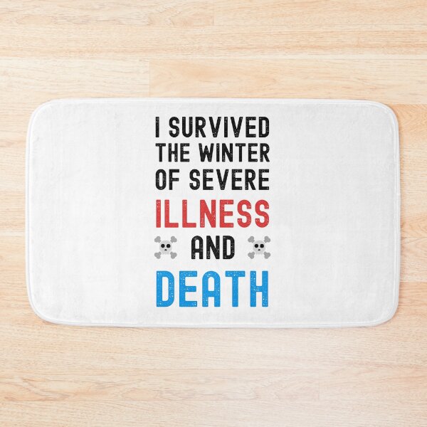 Item preview, I SURVIVED THE WINTER OF SEVERE ILLNESS AND DEATH designed and sold by appareltolove.