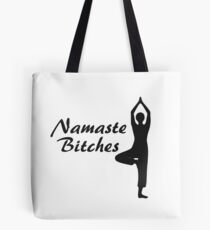 Namaste Bitches (Yoga / Pilates / Fitness) Tote Bag
