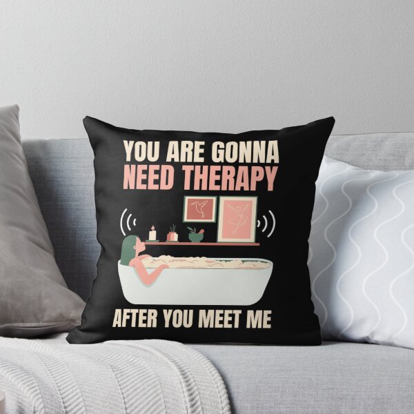 Item preview, You Are Gonna Need Therapy After You Meet Me | Funny Quotes And Memes designed and sold by chetan786.