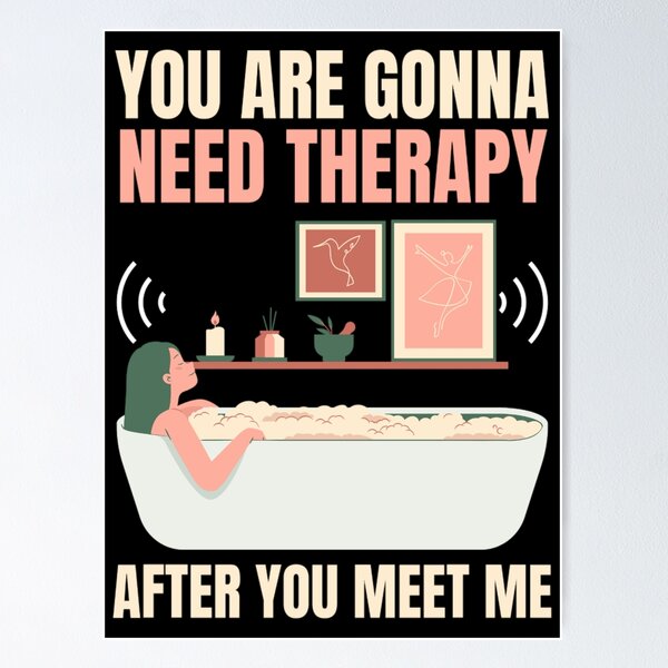 Item preview, You Are Gonna Need Therapy After You Meet Me | Funny Quotes And Memes designed and sold by chetan786.