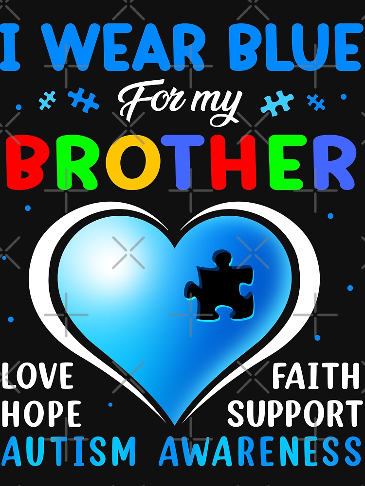 I Wear Blue For My Brother Autism Awareness Family Support Classic T-Shirt