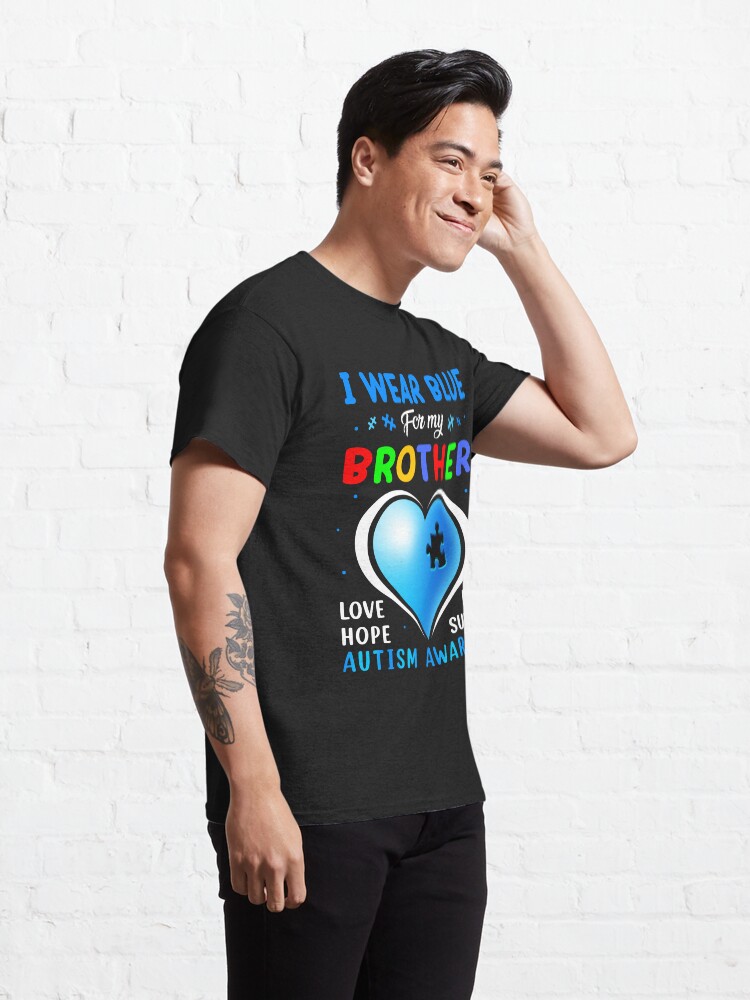 I Wear Blue For My Brother Autism Awareness Family Support Classic T-Shirt