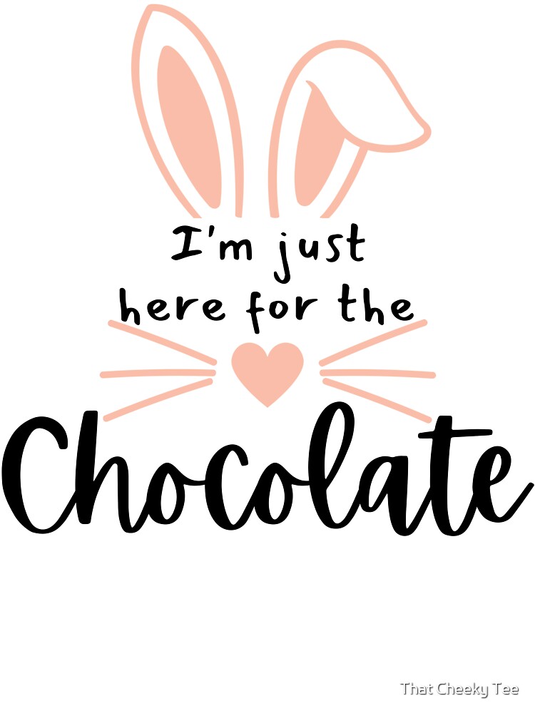 T Shirt Enfant Je Suis Juste La Pour Le Chocolat Citation Amusante De Paques Pour L Amateur De Chocolat Par Thatcheekytee Redbubble T Shirt Enfant Je Suis Juste La Pour Le Chocolat Citation Amusante De Paques Pour L Amateur De Chocolat Par Thatcheekytee Redbubble