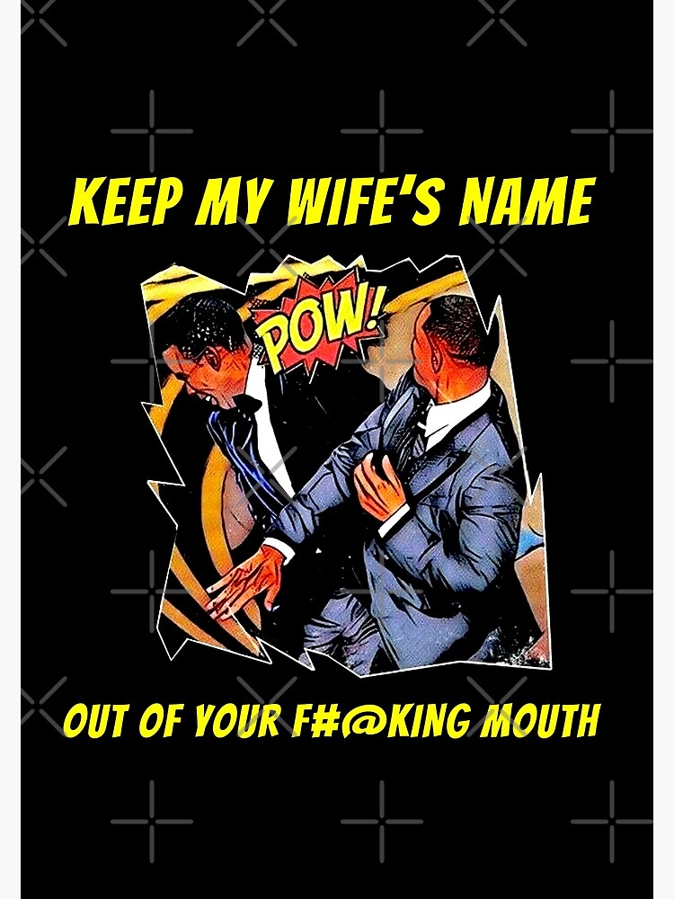 Keep My Wifes Name Out Of Your Mouth Funny Will Smith Slap Meme