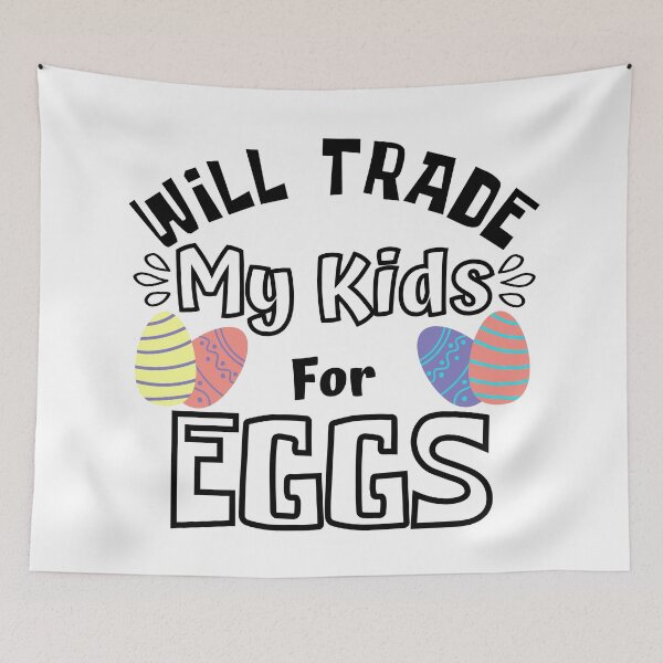 Item preview, Will Trade My Kids For Eggs. Funny Mom Dad Easter Joke. designed and sold by That Cheeky Tee.