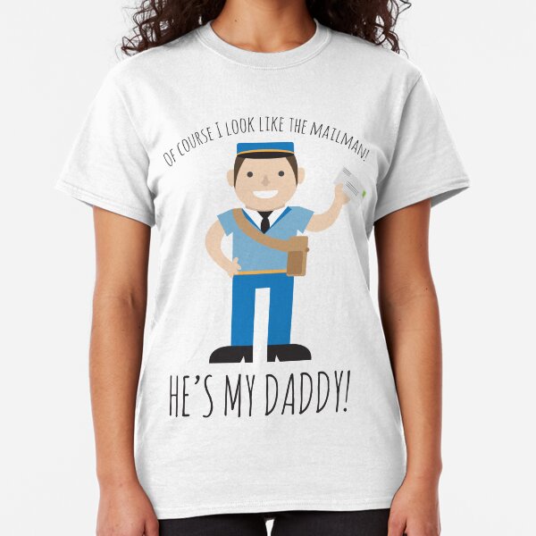 Of Course I Look Like the Mailman! Classic T-Shirt