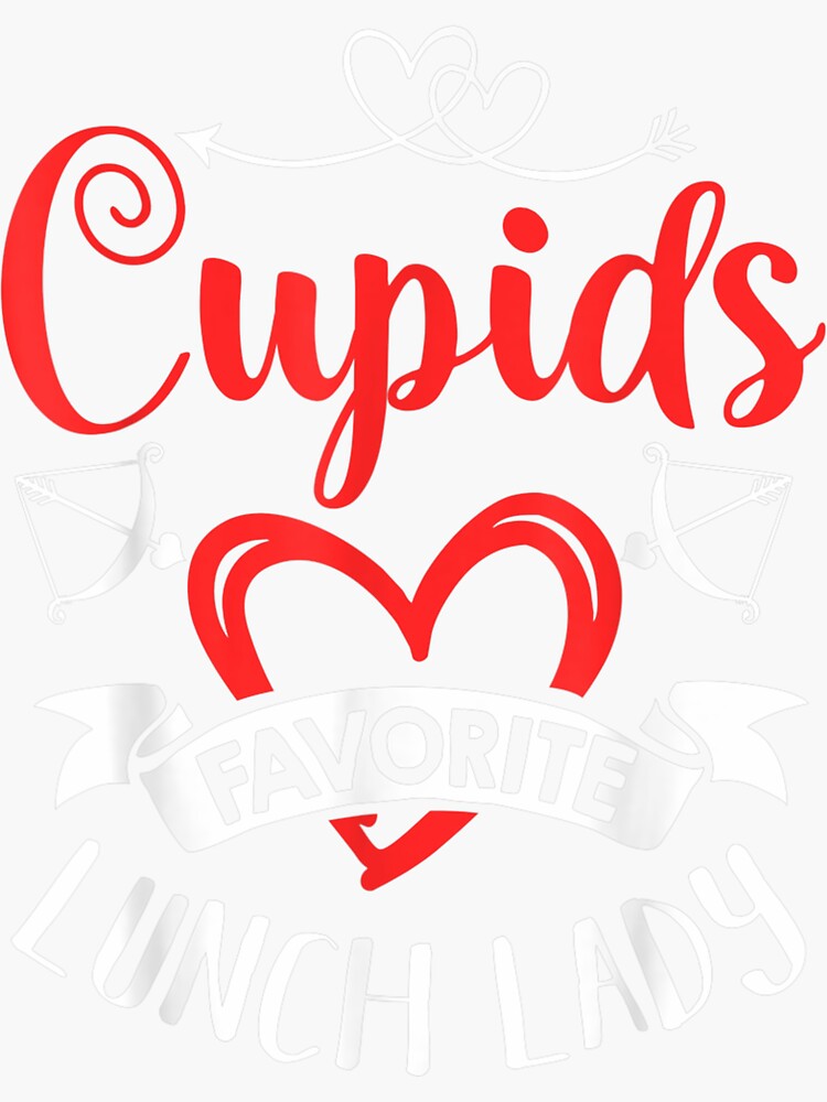 Valentines Day Quotes Romantic Lunch Lady Cupids Favorite Sticker By