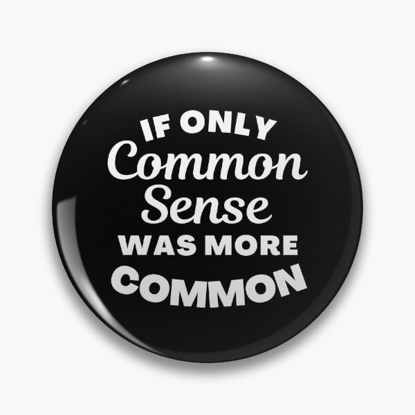 Item preview, If Only Common Sense Was More Common. Funny No Common Sense Saying. designed and sold by That Cheeky Tee.