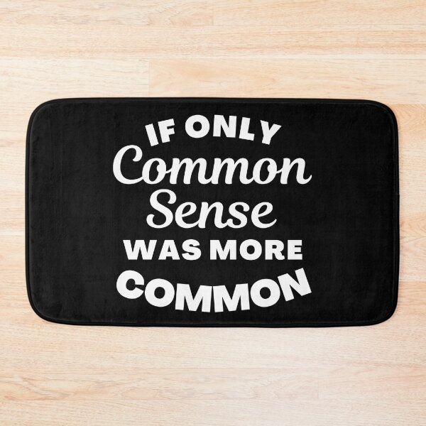 Item preview, If Only Common Sense Was More Common. Funny No Common Sense Saying. designed and sold by That Cheeky Tee.