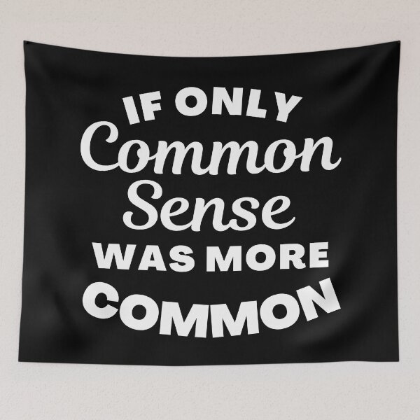 Item preview, If Only Common Sense Was More Common. Funny No Common Sense Saying. designed and sold by That Cheeky Tee.