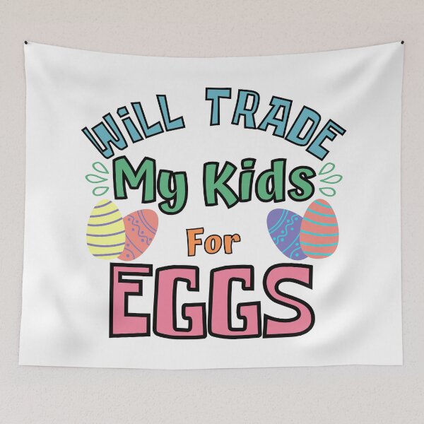 Item preview, Will Trade My Kids For Eggs. Funny Mom Dad Easter Joke. designed and sold by That Cheeky Tee.