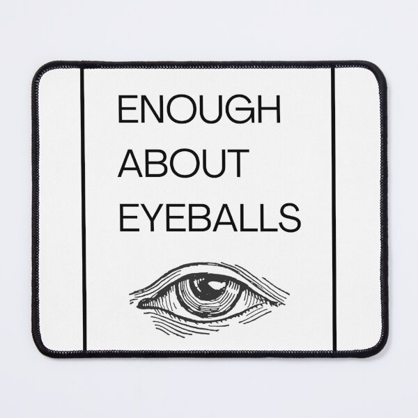 Item preview, Enough About Eyeballs black designed and sold by ootzie.