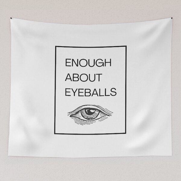 Item preview, Enough About Eyeballs black designed and sold by ootzie.