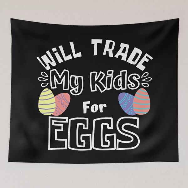 Item preview, Will Trade My Kids For Eggs. Funny Mom Dad Easter Joke. designed and sold by That Cheeky Tee.