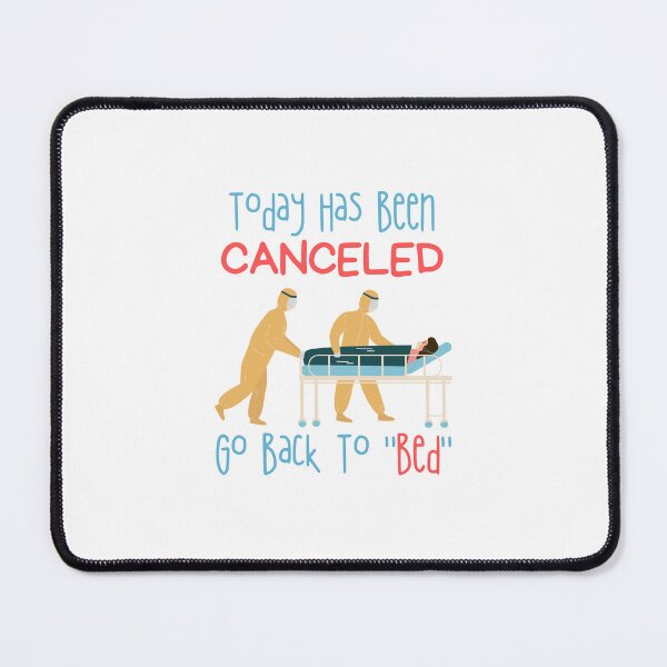 Item preview, Today Has Been Canceled Go Back To Bed,  designed and sold by 69hoffman.