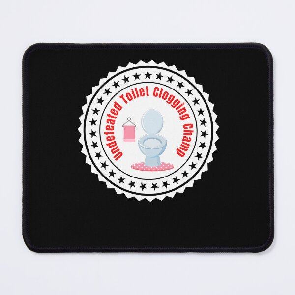 Item preview, Undefeated Toilet Clogging Champ designed and sold by Peter Stawicki.