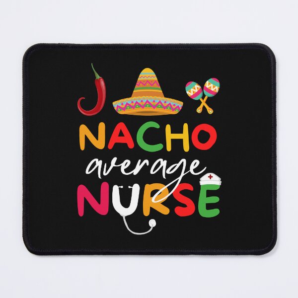 Item preview, Nacho Average Nurse , funny nurse day designed and sold by Marmion434423.