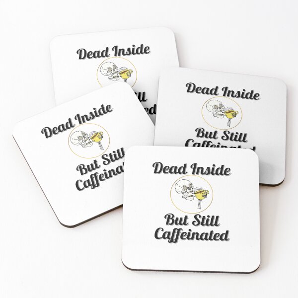Item preview, Dead Inside But Still Caffeinated  designed and sold by Peter Stawicki.