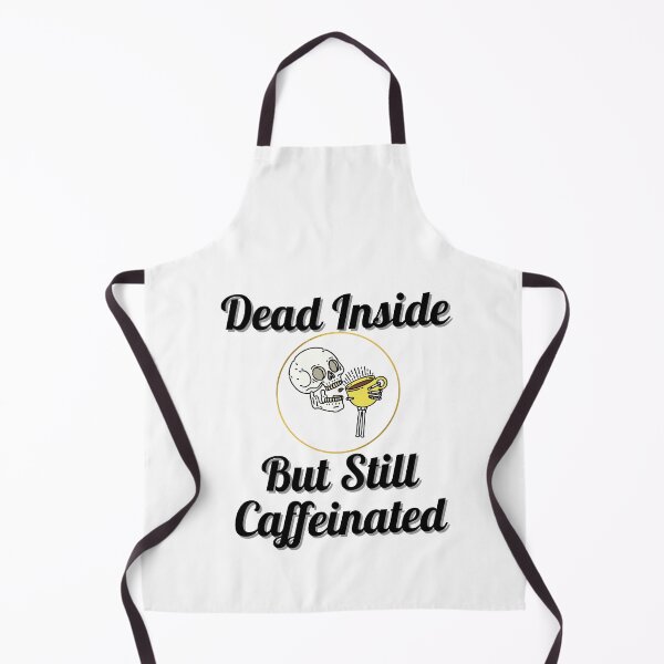 Item preview, Dead Inside But Still Caffeinated  designed and sold by Peter Stawicki.