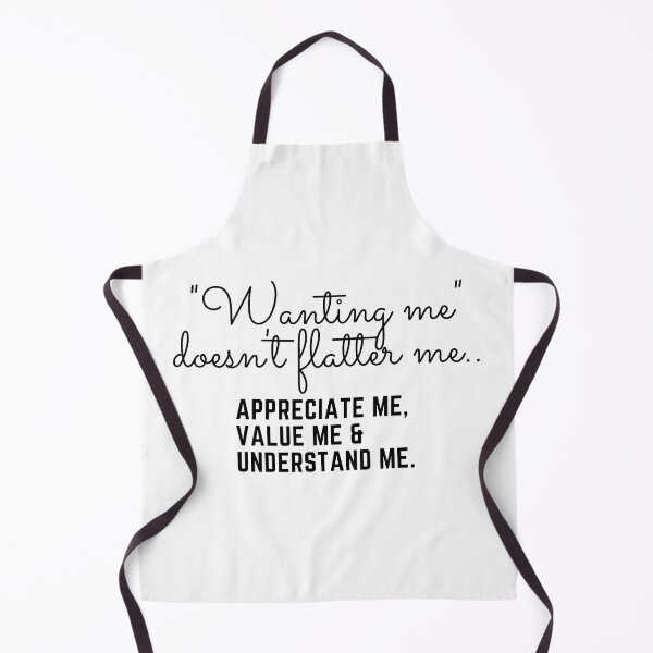Item preview, Wanting me doesn't flatter me.. appreciate me, value me & understand me.. designed and sold by keenikai.