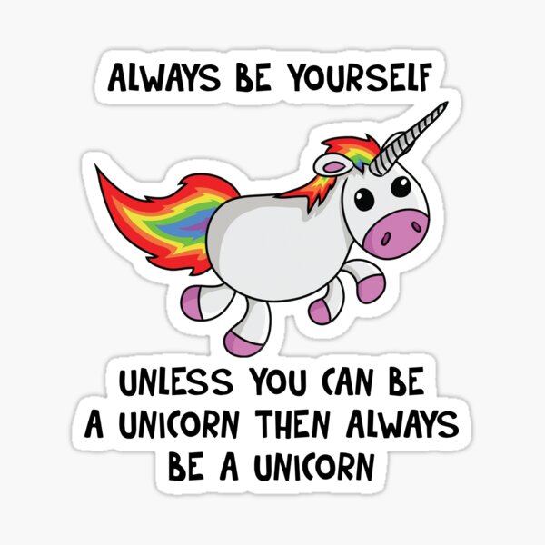 Then Be A Unicorn Stickers. 