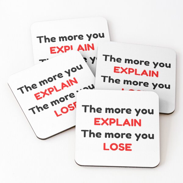Item preview, The more you EXPLAIN The more you LOSE designed and sold by LargeShop.
