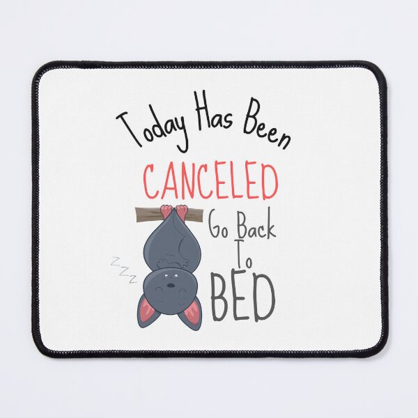 Item preview, Today Has Been Canceled Go Back To Bed, designed and sold by 69hoffman.