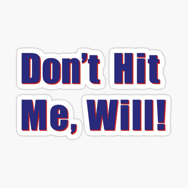 Don’t Hit Me, Will! Sticker