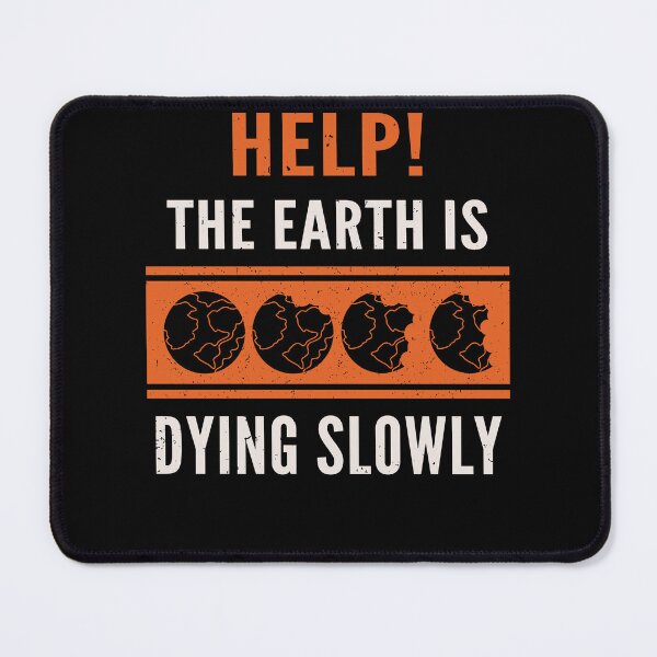 Item preview, Help The Earth Is Dying Slowly, Earth Day Quotes designed and sold by Fabvity.
