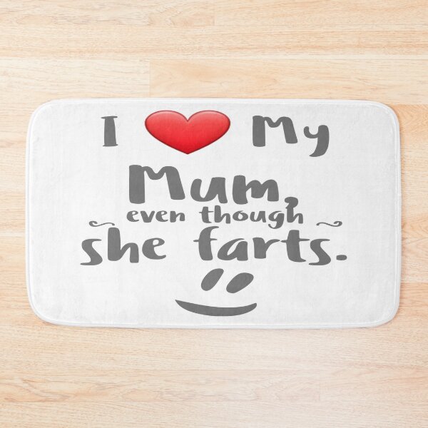 Item preview, I love my mum even though she farts 2 designed and sold by MrCsStores.