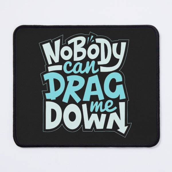 Item preview, Nobody Can Drag Me Down | Statement Tees,Hoodies, Pinballs & stickers designed and sold by CosmoMerchStore.