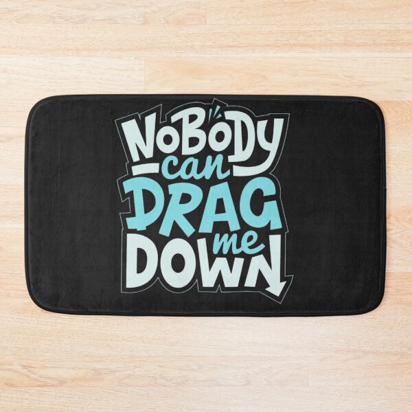 Item preview, Nobody Can Drag Me Down | Statement Tees,Hoodies, Pinballs & stickers designed and sold by CosmoMerchStore.