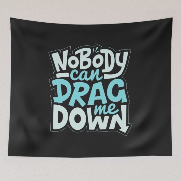 Item preview, Nobody Can Drag Me Down | Statement Tees,Hoodies, Pinballs & stickers designed and sold by CosmoMerchStore.