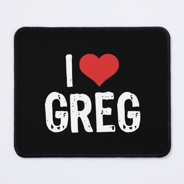 Item preview, I Love Greg designed and sold by The "I Love Everything" Shop.
