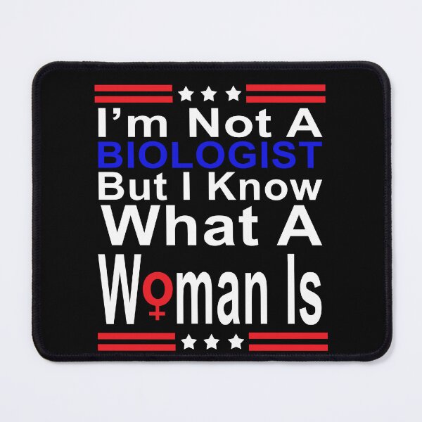 Item preview, I'm Not A Biologist But I Know What A Woman Is designed and sold by Drewaw.