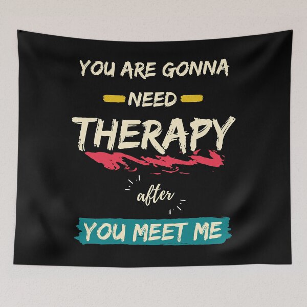 Item preview, You Are Gonna Need Therapy After You Meet Me designed and sold by MallieWelch.