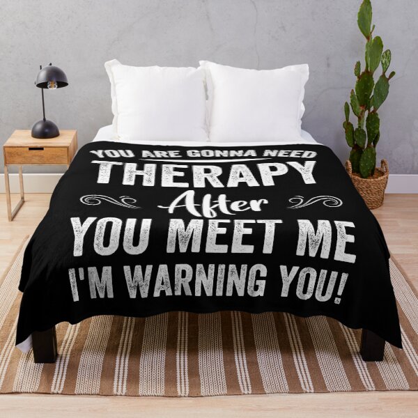 Item preview, You Are Gonna Need Therapy After You Meet Me designed and sold by MallieWelch.