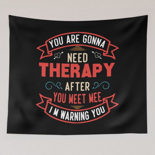 Item preview, funny ,You Are Gonna Need Therapy ,After You Meet Me ,Shirt funny ,sarcasme designed and sold by MallieWelch.