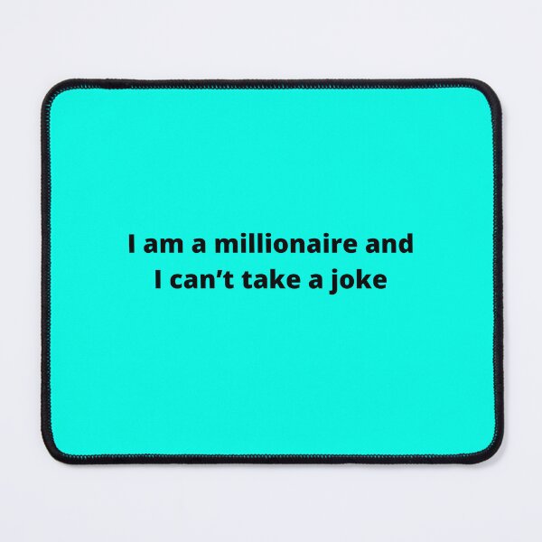 Item preview, I am a millionaire and I can’t take a joke designed and sold by Echo Aesthetics.